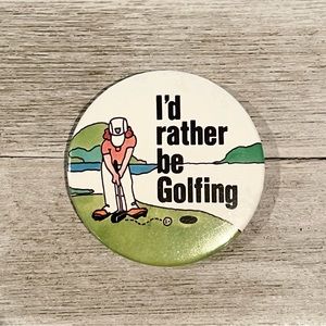 I’D RATHER BE GOLFING Novelty Button Magnet